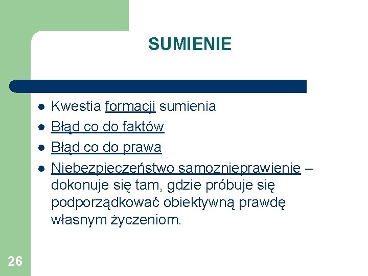 SUMIENIE l l 26 Kwestia formacji sumienia Błąd co do faktów Błąd co do