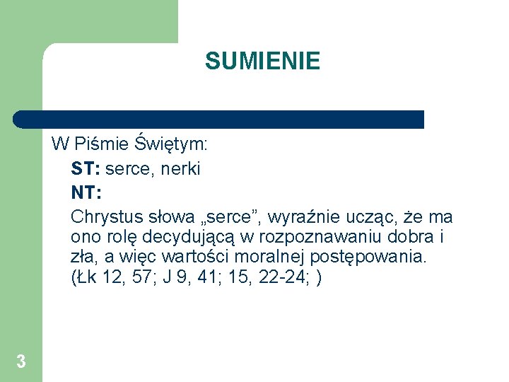 SUMIENIE W Piśmie Świętym: ST: serce, nerki NT: Chrystus słowa „serce”, wyraźnie ucząc, że