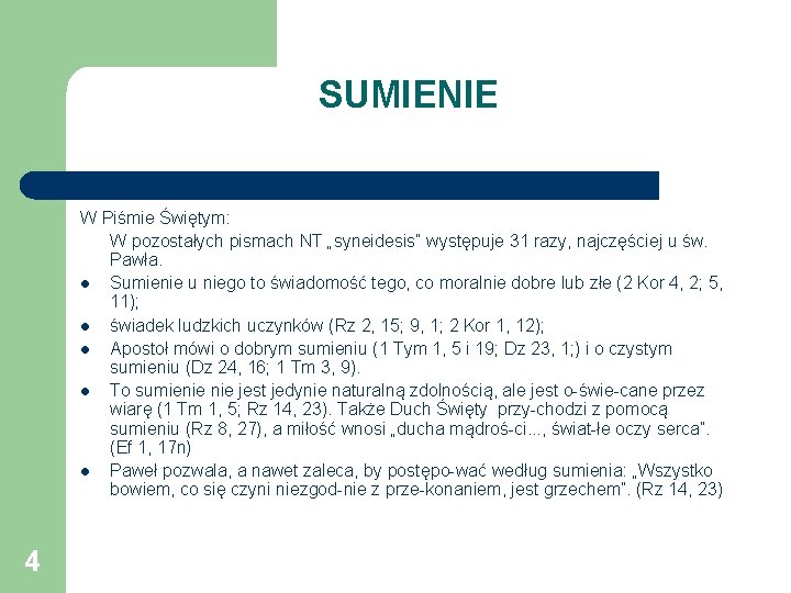 SUMIENIE W Piśmie Świętym: W pozostałych pismach NT „syneidesis” występuje 31 razy, najczęściej u