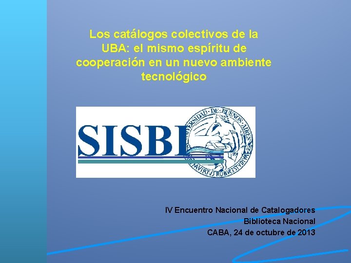 Los catálogos colectivos de la UBA: el mismo espíritu de cooperación en un nuevo