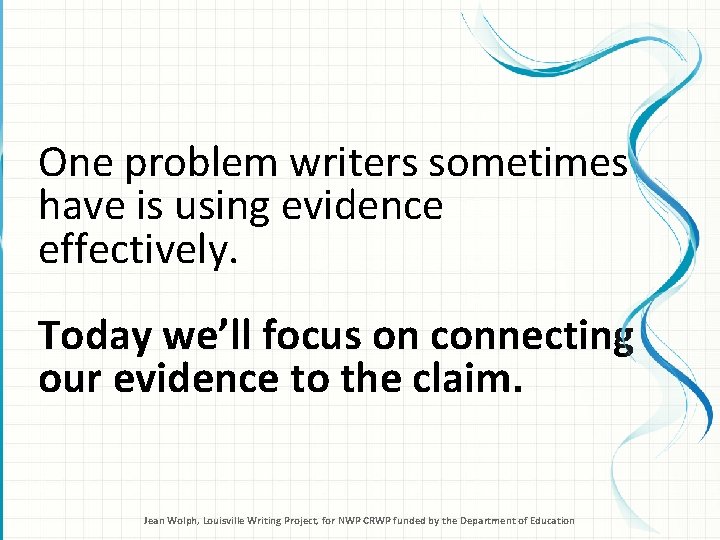 One problem writers sometimes have is using evidence effectively. Today we’ll focus on connecting