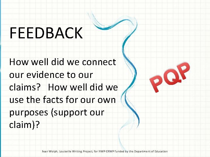 FEEDBACK How well did we connect our evidence to our claims? How well did