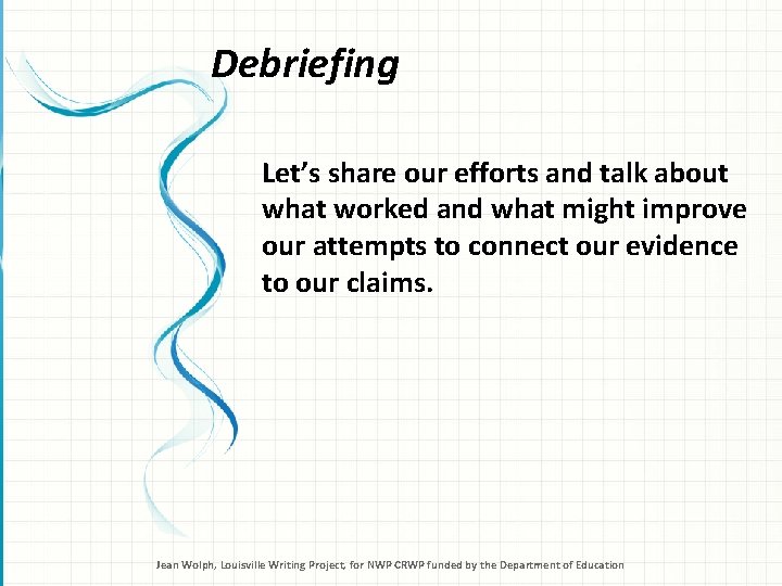 Debriefing Let’s share our efforts and talk about what worked and what might improve