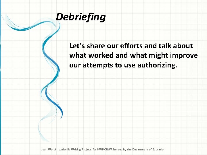 Debriefing Let’s share our efforts and talk about what worked and what might improve