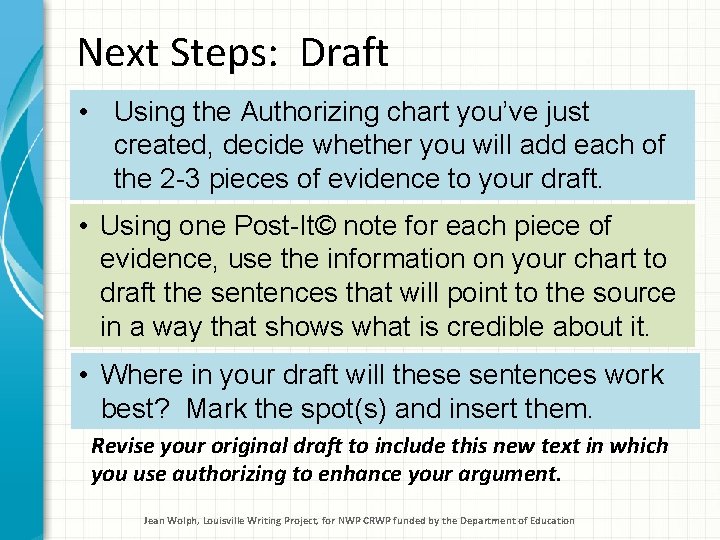 Next Steps: Draft • Using the Authorizing chart you’ve just created, decide whether you