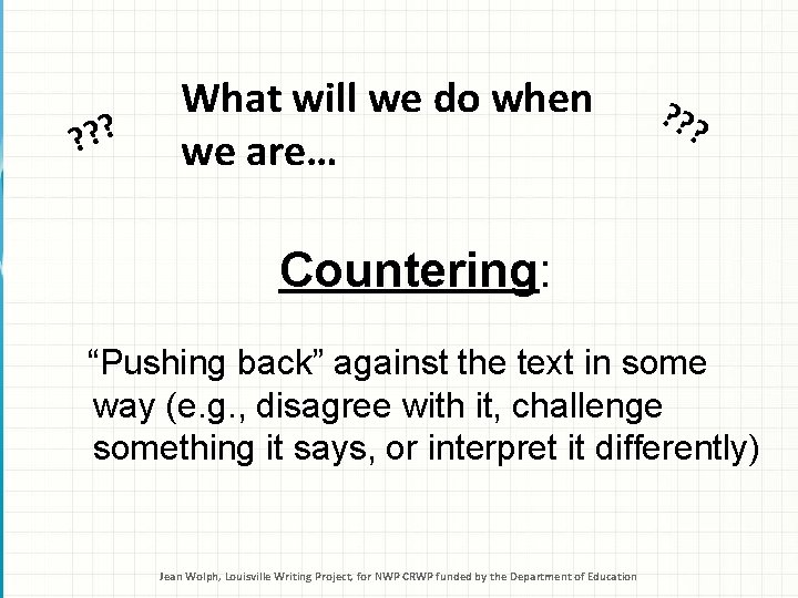 ? ? ? What will we do when we are… ? ? ? Countering: