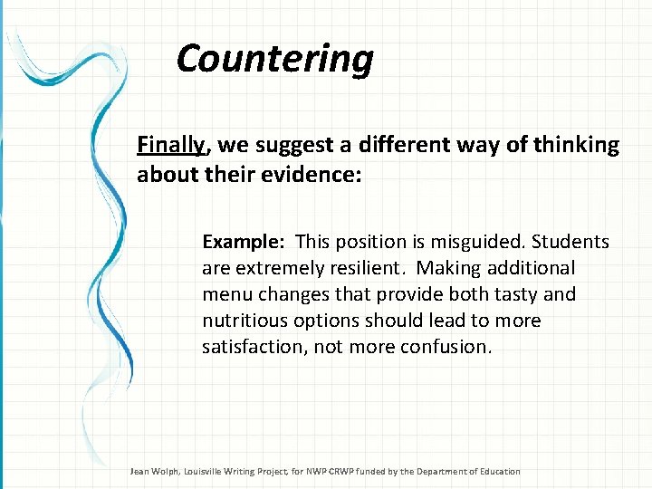 Countering Finally, we suggest a different way of thinking about their evidence: Example: This