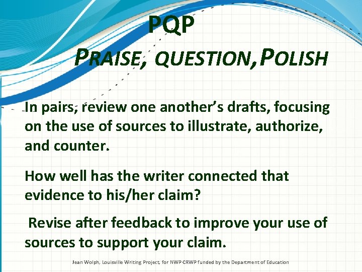  PQP PRAISE, QUESTION, POLISH In pairs, review one another’s drafts, focusing on the