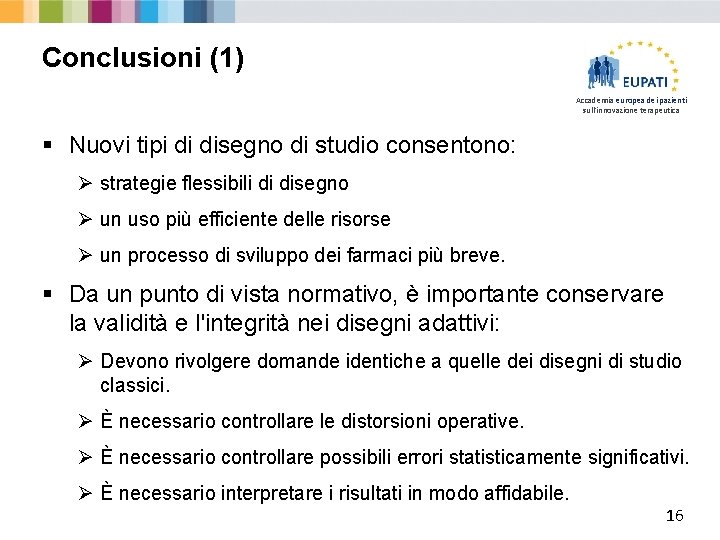 Conclusioni (1) Accademia europea dei pazienti sull'innovazione terapeutica § Nuovi tipi di disegno di