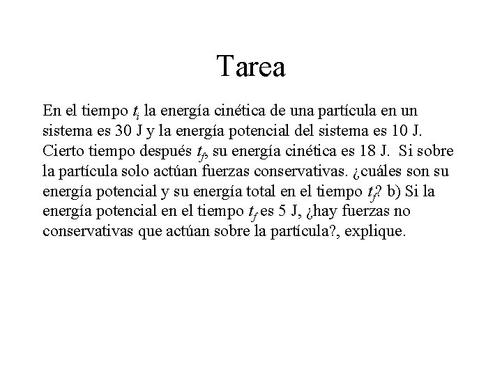 Tarea En el tiempo ti la energía cinética de una partícula en un sistema