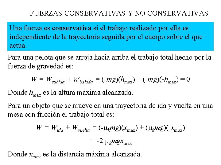 FUERZAS CONSERVATIVAS Y NO CONSERVATIVAS Una fuerza es conservativa si el trabajo realizado por