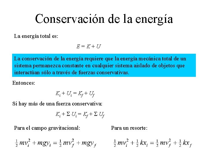 Conservación de la energía La energía total es: E=K+U La conservación de la energía