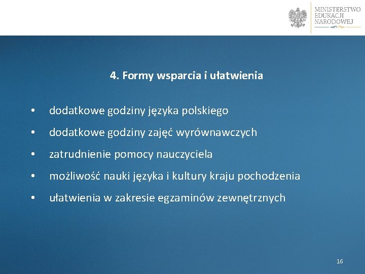 4. Formy wsparcia i ułatwienia • dodatkowe godziny języka polskiego • dodatkowe godziny zajęć