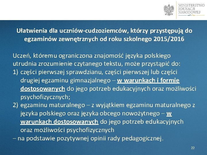 Ułatwienia dla uczniów-cudzoziemców, którzy przystępują do egzaminów zewnętrznych od roku szkolnego 2015/2016 Uczeń, któremu