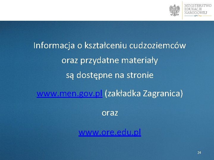 w Informacja o kształceniu cudzoziemców oraz przydatne materiały są dostępne na stronie www. men.