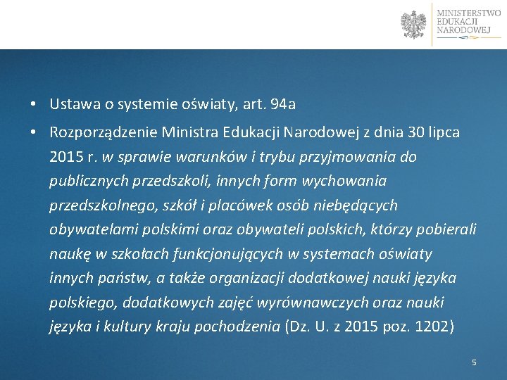 l • Ustawa o systemie oświaty, art. 94 a • Rozporządzenie Ministra Edukacji Narodowej