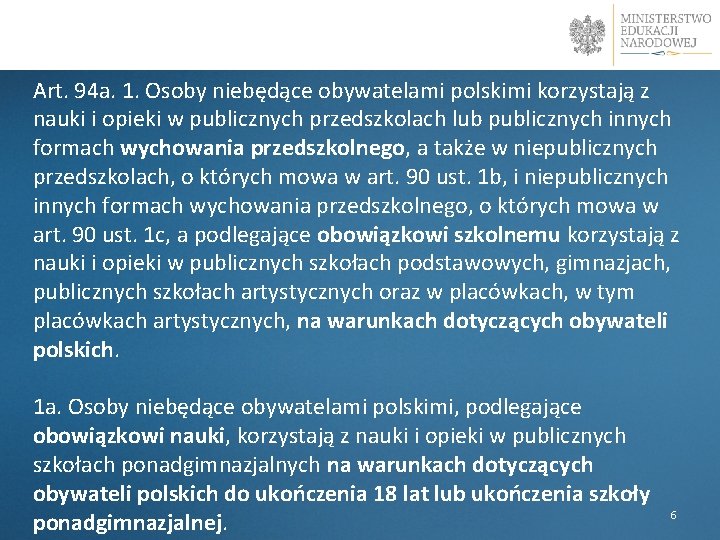  Art. 94 a. 1. Osoby niebędące obywatelami polskimi korzystają z nauki i opieki