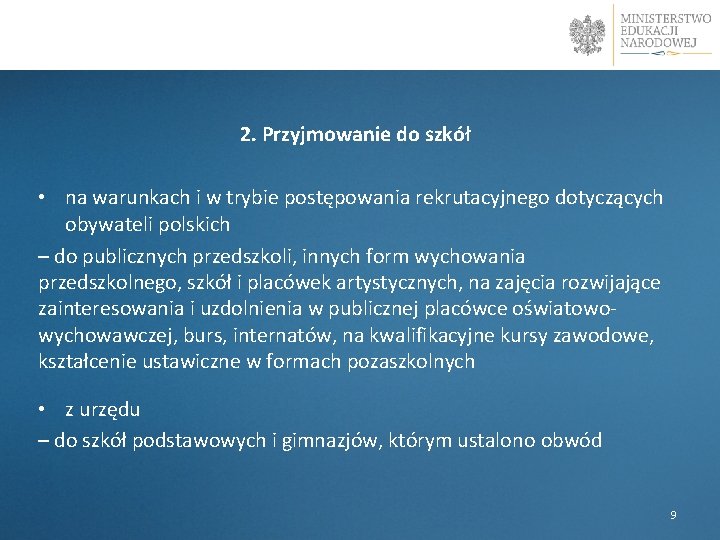 2. Przyjmowanie do szkół • na warunkach i w trybie postępowania rekrutacyjnego dotyczących obywateli