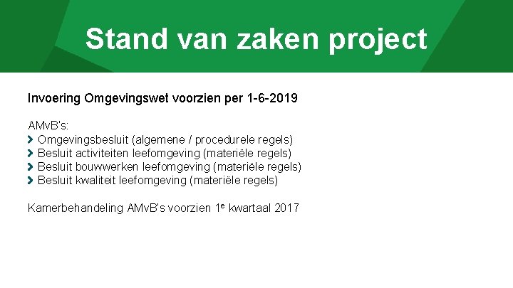 Stand van zaken project Invoering Omgevingswet voorzien per 1 -6 -2019 AMv. B’s: Omgevingsbesluit