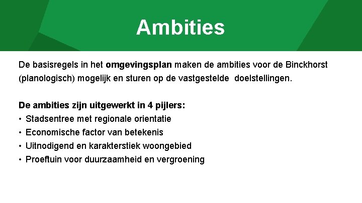 Ambities De basisregels in het omgevingsplan maken de ambities voor de Binckhorst (planologisch) mogelijk
