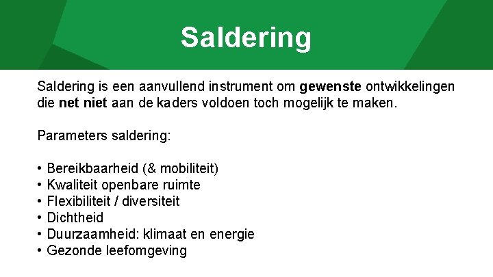 Saldering is een aanvullend instrument om gewenste ontwikkelingen die net niet aan de kaders