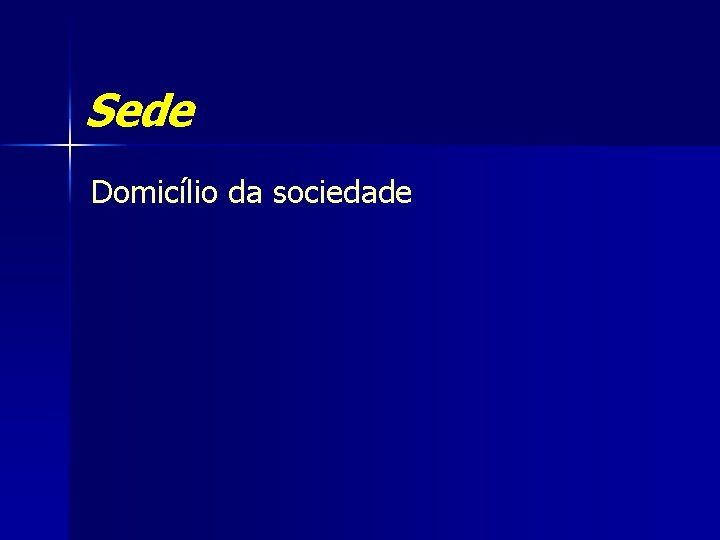 Sede Domicílio da sociedade 