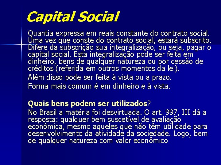 Capital Social Quantia expressa em reais constante do contrato social. Uma vez que conste