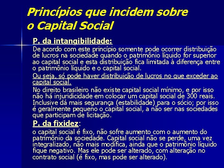 Princípios que incidem sobre o Capital Social P. da intangibilidade: De acordo com este