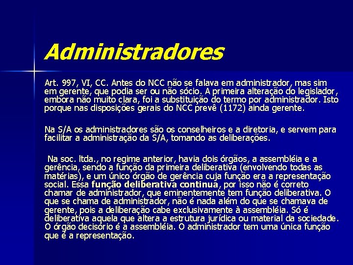 Administradores Art. 997, VI, CC. Antes do NCC não se falava em administrador, mas