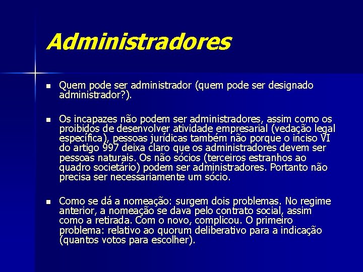 Administradores n Quem pode ser administrador (quem pode ser designado administrador? ). n Os