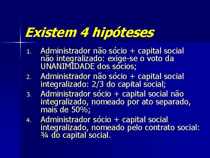 Existem 4 hipóteses 1. 2. 3. 4. Administrador não sócio + capital social não