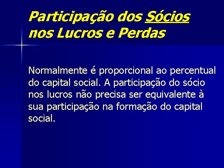 Participação dos Sócios nos Lucros e Perdas Normalmente é proporcional ao percentual do capital