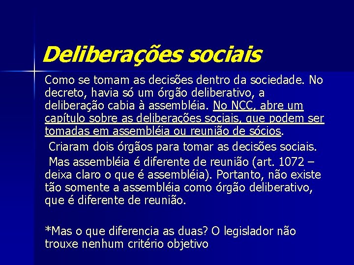 Deliberações sociais Como se tomam as decisões dentro da sociedade. No decreto, havia só