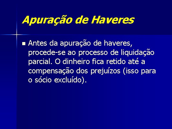 Apuração de Haveres n Antes da apuração de haveres, procede-se ao processo de liquidação