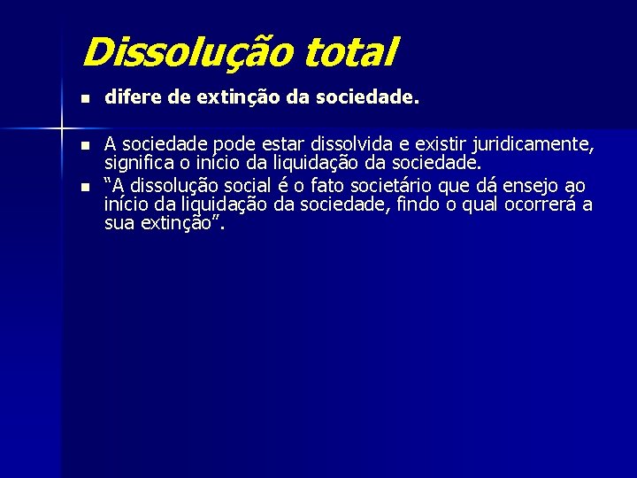 Dissolução total n difere de extinção da sociedade. n A sociedade pode estar dissolvida