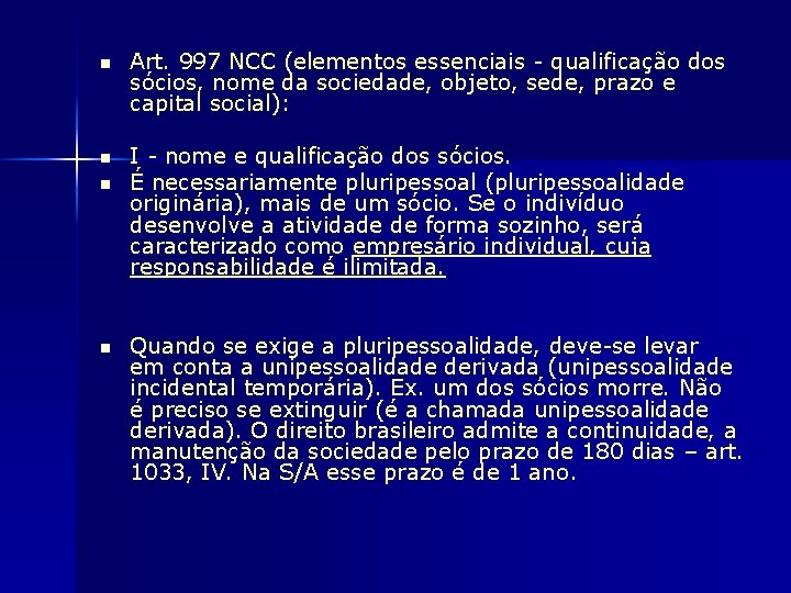 n Art. 997 NCC (elementos essenciais - qualificação dos sócios, nome da sociedade, objeto,