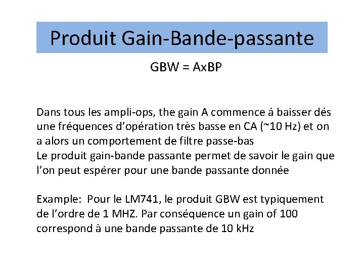 Produit Gain-Bande-passante GBW = Ax. BP Dans tous les ampli-ops, the gain A commence