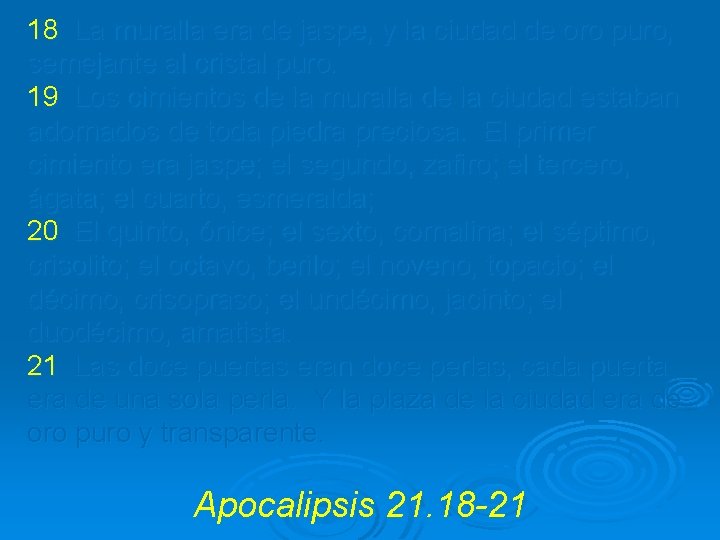 18 La muralla era de jaspe, y la ciudad de oro puro, semejante al