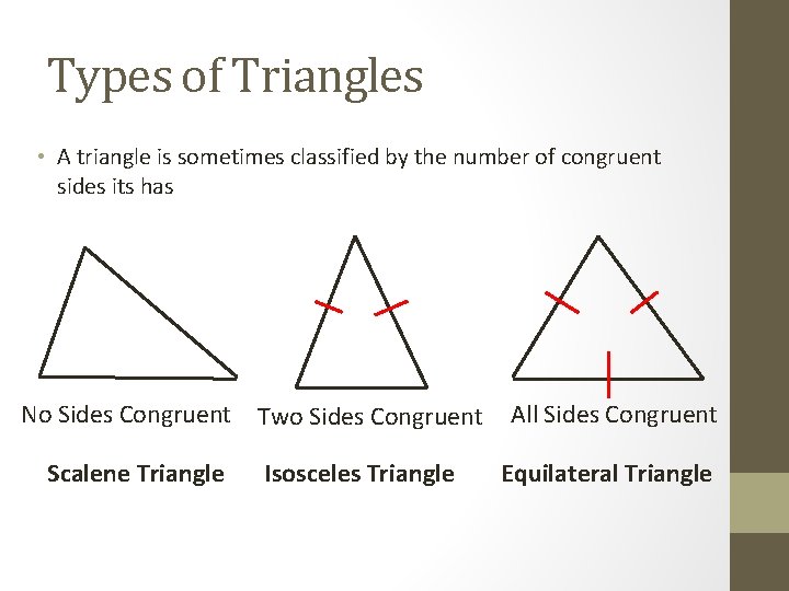 Types of Triangles • A triangle is sometimes classified by the number of congruent