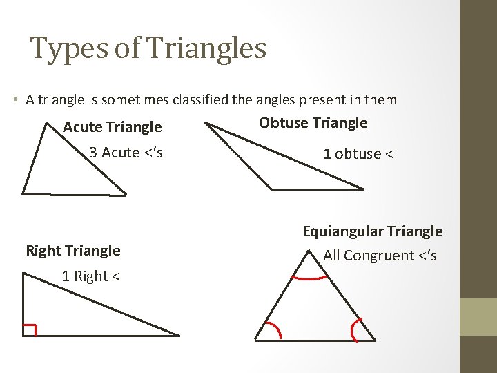 Types of Triangles • A triangle is sometimes classified the angles present in them