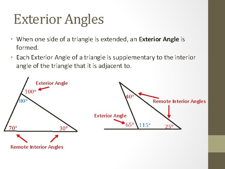 Exterior Angles • When one side of a triangle is extended, an Exterior Angle