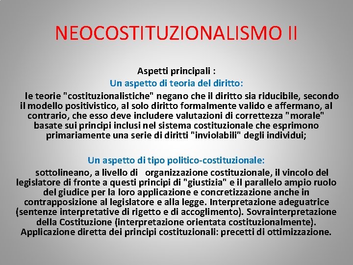 NEOCOSTITUZIONALISMO II Aspetti principali : Un aspetto di teoria del diritto: le teorie "costituzionalistiche"