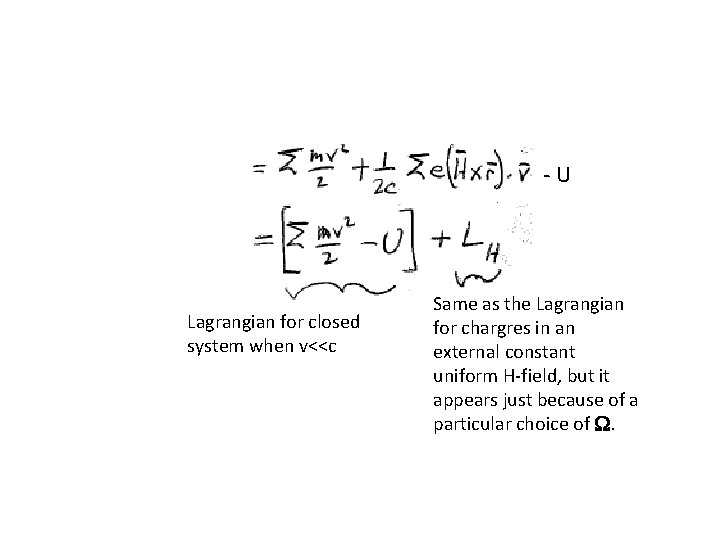 -U Lagrangian for closed system when v<<c Same as the Lagrangian for chargres in