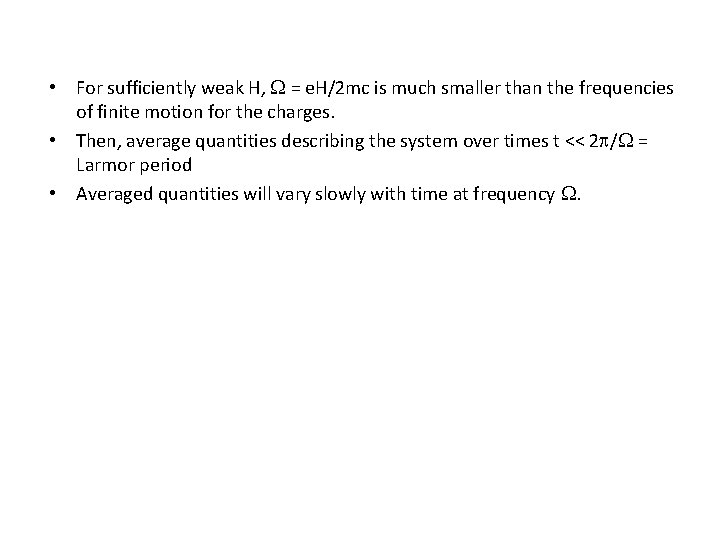  • For sufficiently weak H, W = e. H/2 mc is much smaller