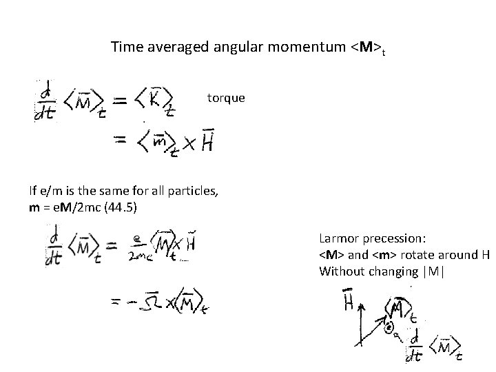 Time averaged angular momentum <M>t torque If e/m is the same for all particles,