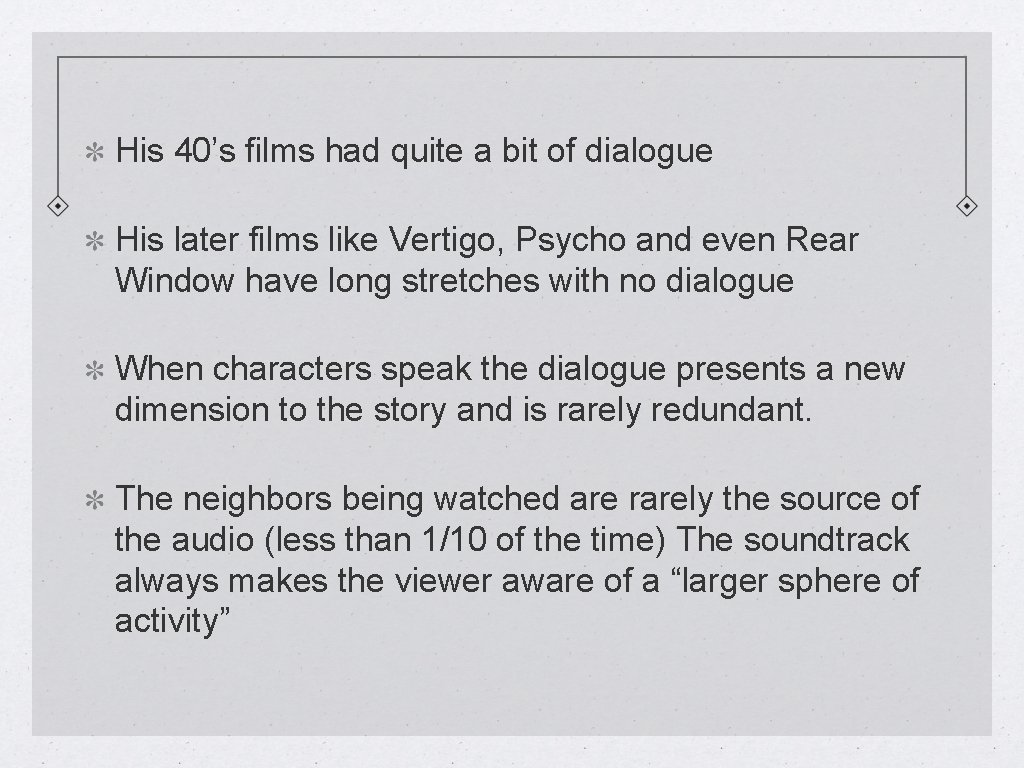 His 40’s films had quite a bit of dialogue His later films like Vertigo,