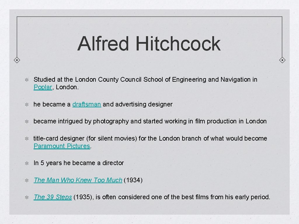 Alfred Hitchcock Studied at the London County Council School of Engineering and Navigation in