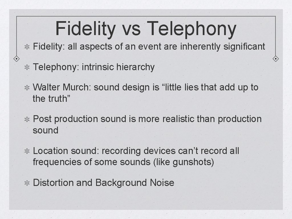 Fidelity vs Telephony Fidelity: all aspects of an event are inherently significant Telephony: intrinsic