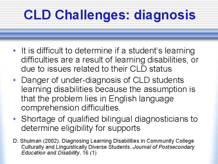 CLD Challenges: diagnosis • It is difficult to determine if a student’s learning difficulties