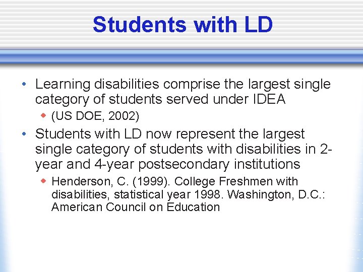 Students with LD • Learning disabilities comprise the largest single category of students served